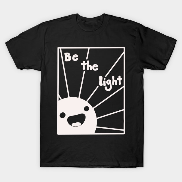 Be the light T-Shirt by Potato_pinkie_pie